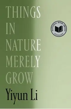 Things in Nature Merely Grow - Yiyun Li