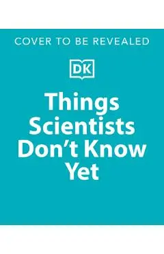 Things Scientists Don't Know Yet: Examining the Questions That We Don't Know the Answers To! - Peter Gallivan