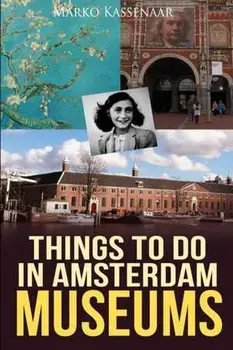 Things to do in Amsterdam: Museums, Paperback/Marko Kassenaar