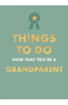 Things to Do Now That You're A Grandparent - Amy Hamlyn|goyer