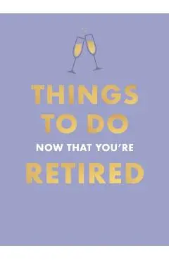 Things To Do Now That You're Retired - Jane Garton