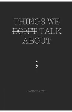 Things We Don't Talk about - Pandora Owl