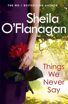Things We Never Say, Paperback/Sheila O'Flanagan