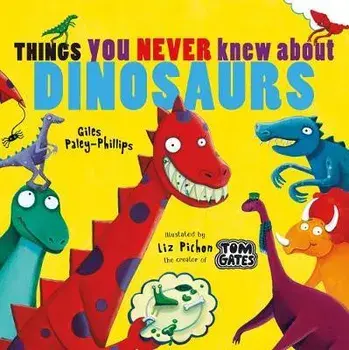 Things You Never Knew About Dinosaurs (NE PB), Paperback/Giles Paley-Phillips