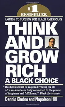 Think and Grow Rich: A Black Choice, Paperback/Dennis Kimbro