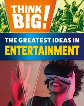 Think Big!: The Greatest Ideas in Entertainment, Hardback/Izzi Howell