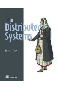 Think Distributed Systems - Dominik Tornow