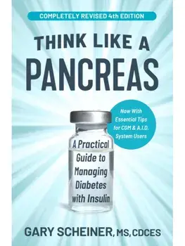 Think Like a Pancreas (4th Edition). A Practical Guide to Managing Diabetes with Insulin, Paperback/Gary Scheiner, MS, CDCES