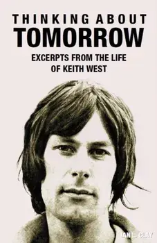 Thinking About Tomorrow. Excerpts from the life of Keith West, Paperback/Ian L. Clay