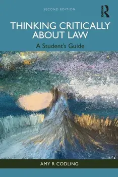 Thinking Critically About Law. A Student's Guide, 2 ed, Paperback/Amy R (York Law School) Codling
