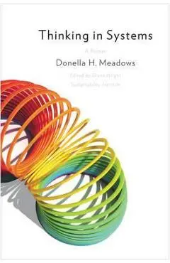 Thinking in Systems - Donella H. Meadows