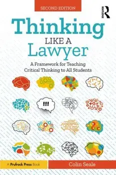 Thinking Like a Lawyer. A Framework for Teaching Critical Thinking to All Students, 2 ed, Paperback/Colin Seale