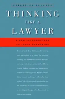 Thinking Like a Lawyer: A New Introduction to Legal Reasoning, Paperback/Frederick Schauer