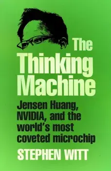 Thinking Machine. Jensen Huang, Nvidia, and the World's Most Coveted Microchip, Paperback/Stephen Richard Witt