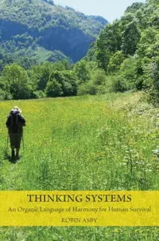 Thinking Systems. An Organic Language of Harmony for Human Survival, Paperback/Robin Asby