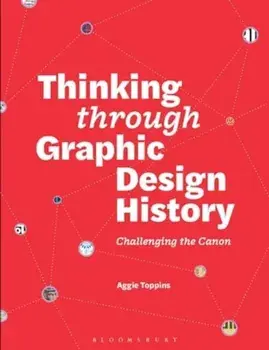 Thinking through Graphic Design History. Challenging the canon, Paperback/Aggie Toppins