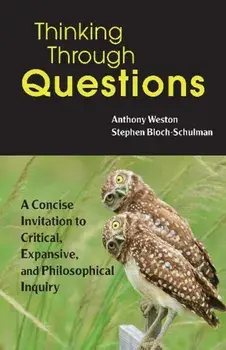 Thinking Through Questions. A Concise Invitation to Critical, Expansive, and Philosophical Inquiry, Paperback/Stephen Bloch-Schulman