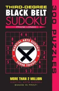 Third-Degree Black Belt Sudoku, Paperback/Frank Longo