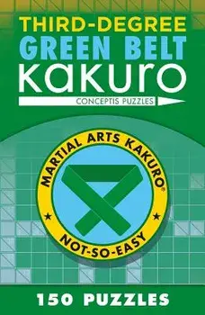 Third-Degree Green Belt Kakuro, Paperback/Conceptis Puzzles