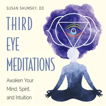 Third Eye Meditations. Awaken Your Mind, Spirit, and Intuition, Paperback/Susan Shumsky