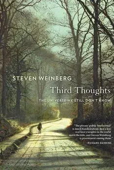 Third Thoughts: The Universe We Still Don't Know, Paperback/Steven Weinberg