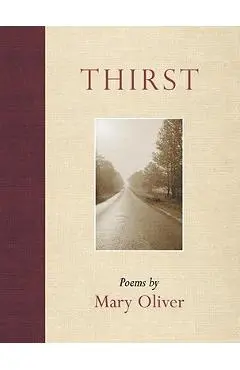 Thirst - Mary Oliver