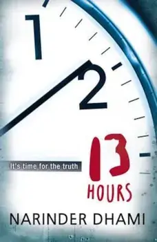 Thirteen Hours/Narinder Dhami