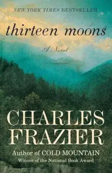 Thirteen Moons, Paperback/Charles Frazier