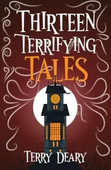 Thirteen Terrifying Tales, Paperback/Terry Deary