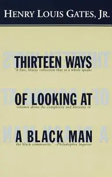 Thirteen Ways of Looking at a Black Man, Paperback/Henry Louis Gates