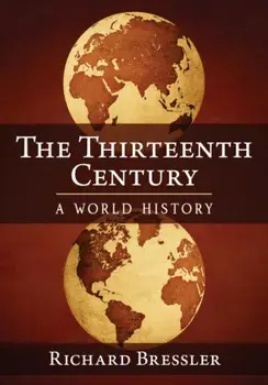 Thirteenth Century. A World History, Paperback/Richard Bressler