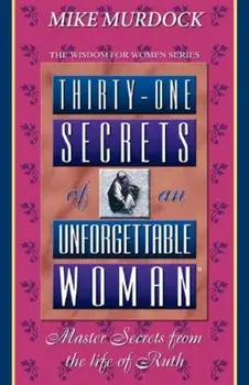 Thirty-One Secrets of an Unforgettable Woman, Paperback/Mike Murdoch