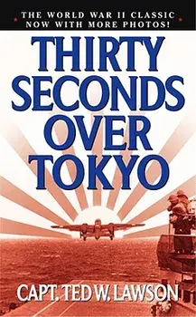 Thirty Seconds Over Tokyo/Ted W. Lawson