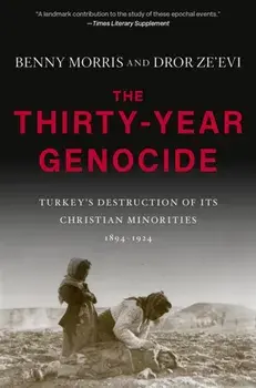 Thirty-Year Genocide. Turkey's Destruction of Its Christian Minorities, 1894-1924, Paperback/Dror Ze'Evi