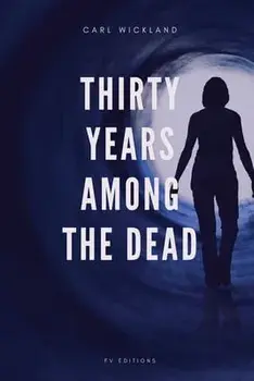 Thirty Years Among the Dead, Paperback/Carl Wickland