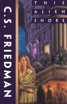 This Alien Shore, Paperback/C. S. Friedman