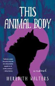 This Animal Body. A Novel, Paperback/Meredith Walters