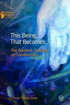 This Being, That Becomes. The Buddha's Teaching on Conditionality, Paperback/***