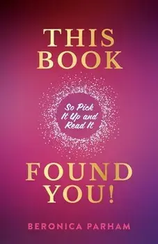 This Book Found You!: So Pick It Up and Read It, Paperback/Beronica Parham