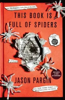 This Book Is Full of Spiders: Seriously, Dude, Don't Touch It, Paperback/Jason Pargin