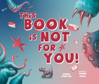This Book Is Not for You. A Picture Book Without Any Ninjas, Zombies, or Aliens, Hardback/Howard Pearlstein