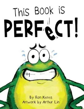 This Book Is Perfect!: A Funny Interactive Read Aloud Picture Book For Kids Ages 3-7, Hardcover/Ron Keres