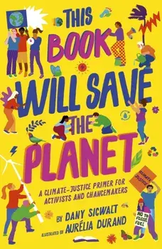 This Book Will Save the Planet. Illustrated Edition, Paperback/Dany Sigwalt