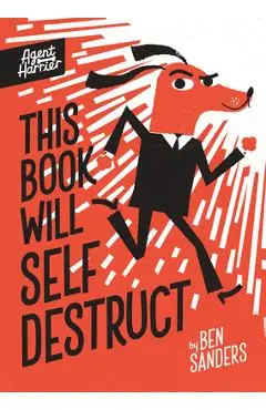 This Book Will Self-Destruct - Ben Sanders