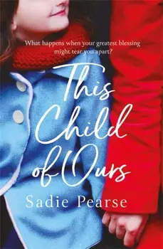 This Child of Ours. 'Broke my heart and gently pieced it back together' CATHY BRAMLEY, Paperback/Sadie Pearse