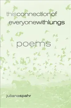 This Connection of Everyone with Lungs: Poems, Paperback/Juliana Spahr