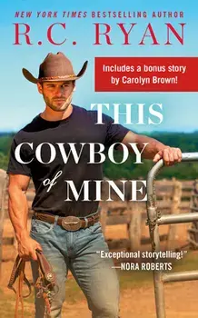 This Cowboy of Mine: Includes a Bonus Novella, Paperback/R. C. Ryan