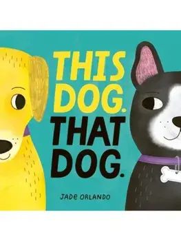 This Dog. That Dog., Board book/Jade Orlando
