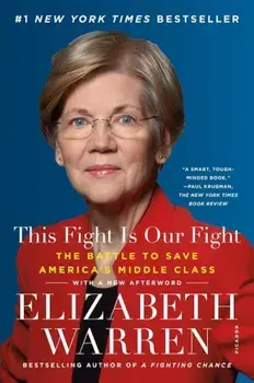 This Fight Is Our Fight: The Battle to Save America's Middle Class, Paperback/Elizabeth Warren