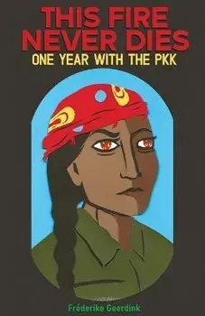 This Fire Never Dies: One Year With the PKK, Paperback/Fréderike Geerdink